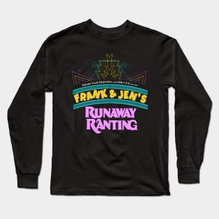 Frank and Jen's Runaway Ranting Long Sleeve T-Shirt